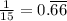 \frac{1}{15} = 0.\overline{66}