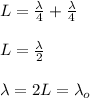 L = \frac{\lambda}{4} + \frac{\lambda}{4}\\\\L = \frac{\lambda}{2}\\\\\lambda = 2L = \lambda_o