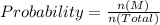Probability = \frac{n(M)}{n(Total)}