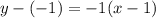 y - (-1) = -1(x - 1)