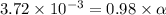 3.72\times 10^{-3}=0.98\times \alpha