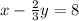 x-\frac{2}{3}y=8