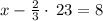 x-\frac{2}{3}\cdot \:23=8