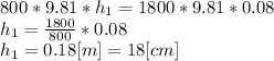 800*9.81*h_{1}=1800*9.81*0.08\\h_{1}=\frac{1800}{800} *0.08\\h_{1}=0.18 [m] = 18 [cm]