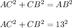 AC^2 + CB^2=AB^2 \\\\AC^2 + CB^2 = 13^2