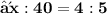 \bf∴ x : 40 = 4:5