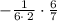 -\frac{1}{6\cdot \:2}\cdot \frac{6}{7}