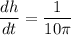 \displaystyle \frac{dh}{dt} = \frac{1}{10 \pi}