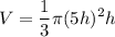 \displaystyle V =\frac{1}{3} \pi (5h)^2 h