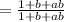 =\frac{1+b+ab}{1+b+ab}