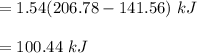 = 1.54(206.78 -141.56) \ kJ \\\\  =100.44 \ kJ