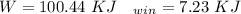 W= 100.44 \ KJ\ \ \ \W_{win}=7.23 \ KJ