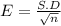 E = \frac{S.D}{\sqrt{n} }