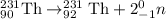 ^{231}_{90}\textrm{Th}\rightarrow ^{231}_{92}\textrm {Th}+2^{0}_{-1}n