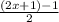 \frac{(2x+1)-1}{2}