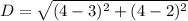 D = \sqrt{(4 - 3)^2 + (4 - 2)^2}