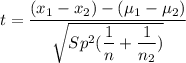 t= \dfrac{(x_1-x_2)-(\mu_1 - \mu_2)}{\sqrt{Sp^2 ( \dfrac{1}{n} +\dfrac{1}{n_2})}}