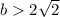 b  2\sqrt{2}