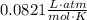 0.0821 \frac{L \cdot atm}{mol \cdot K}