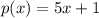 p(x) = 5x + 1