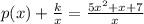 p(x) + \frac{k}{x} = \frac{5x^2 + x + 7}{x}