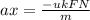 ax = \frac{-ukFN}{m}