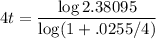 \displaystyle 4t =\frac{\log 2.38095}{\log(1+ .0255/4)}