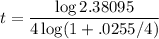 \displaystyle t =\frac{\log 2.38095}{4\log(1+ .0255/4)}
