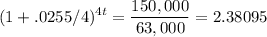\displaystyle (1+ .0255/4)^ {4t}=\frac{150,000}{63,000}=2.38095