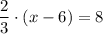 \dfrac{2}{3} \cdot \left (x - 6\right ) = 8