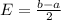 E = \frac{b-a}{2}