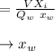 = \frac{V  X_i}{Q_w \  x_w} \\\\\to x_w