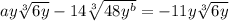ay\sqrt[3]{6y}-14\sqrt[3]{48y^b}=-11y\sqrt[3]{6y}