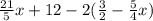 \frac{21}{5} x + 12 - 2( \frac{3}{2}  -  \frac{5}{4} x)