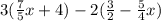 3( \frac{7}{5} x + 4) - 2( \frac{ 3}{2}  -  \frac{5}{4} x)