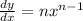 \frac{dy}{dx} = n x^{n-1}