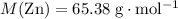 M(\mathrm{Zn}) = 65.38\; \rm g \cdot mol^{-1}