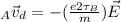 _A\vec  v_{d} =-(\frac{e 2\tau_B}{m}) \vec E