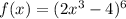 f(x)=(2x^3-4)^6