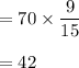 =70\times \dfrac{9}{15}\\\\=42