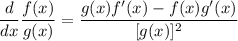 \dfrac{d}{dx}\dfrac{f(x)}{g(x)}=\dfrac{g(x)f'(x)-f(x)g'(x)}{[g(x)]^2}