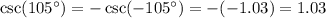 \csc(105^\circ)=-\csc(-105^\circ)=-(-1.03)=1.03