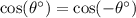 \cos(\theta^\circ)=\cos(-\theta^\circ)