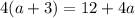 4(a + 3)=12 + 4a