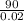 \frac{90}{0.02}