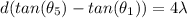 d(tan(\theta_5) -tan(\theta_1))= 4\lambda