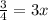 \frac{3}{4}  = 3x