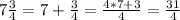 7\frac{3}{4}=7+\frac{3}{4}=\frac{4*7+3}{4}=\frac{31}{4}