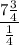 \displaystyle \frac{7\frac{3}{4}}{\frac{1}{4}}