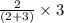 \frac{2}{(2+3)}\times 3